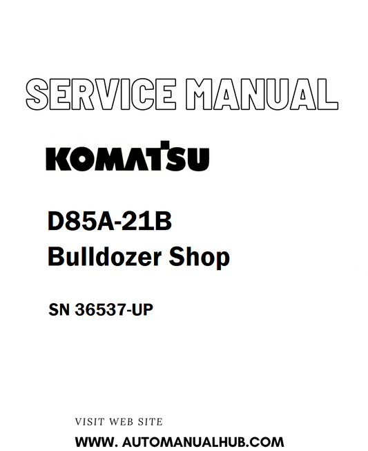 Komatsu D85A-21B Bulldozer Shop Service And Repair Manual SN 36537-UP - PDF