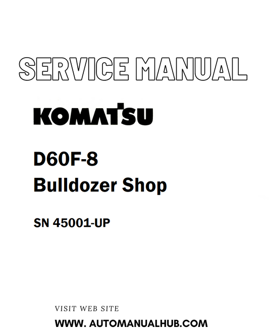Komatsu D60F-8 Bulldozer Shop Service And Repair Manual SN 45001-UP - PDF