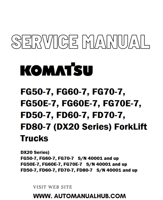 Komatsu FG50-7, FG60-7, FG70-7, FG50E-7, FG60E-7, FG70E-7, FD50-7, FD60-7, FD70-7, FD80-7 (DX20 Series) ForkLift Trucks Service And Repair Manual - PDF