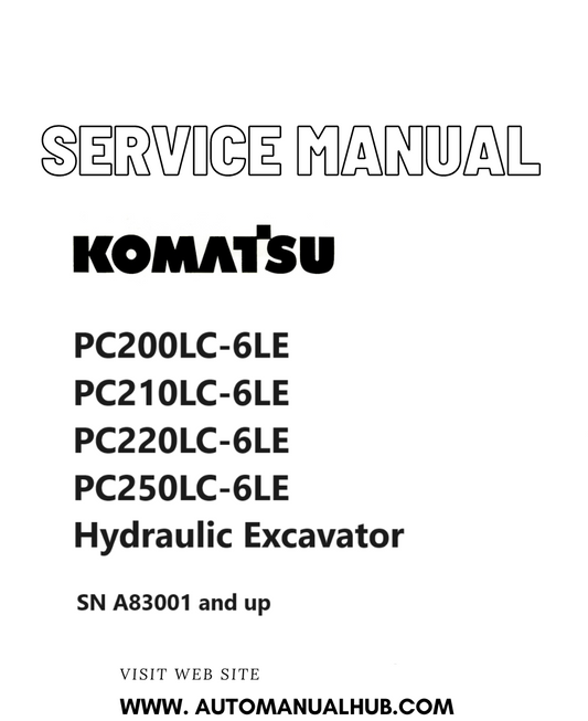 Komatsu PC200LC-6LE PC210LC-6LE PC220LC-6LE PC250LC-6LE Hydraulic Excavator Service And Repair Manual SN A83001 and up PDF