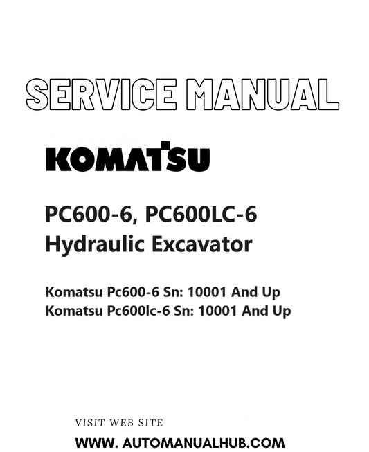 Komatsu PC600-6, PC600LC-6 Hydraulic Excavator Service And Repair Manual SN 10001 and up PDF