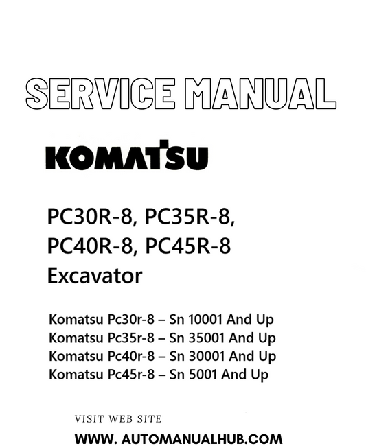 Komatsu PC30R-8, PC35R-8, PC40R-8, PC45R-8 Excavator Service And Repair Manual PDF