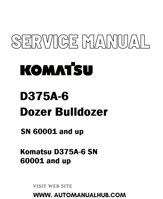 Komatsu D375A-6 Dozer Bulldozer Service And Repair Manual SN 60001 and up - PDF