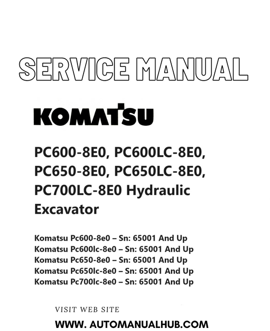 Komatsu PC600-8E0, PC600LC-8E0, PC650-8E0, PC650LC-8E0, PC700LC-8E0 Hydraulic Excavator Service And Repair Manual SN 65001 and up PDF