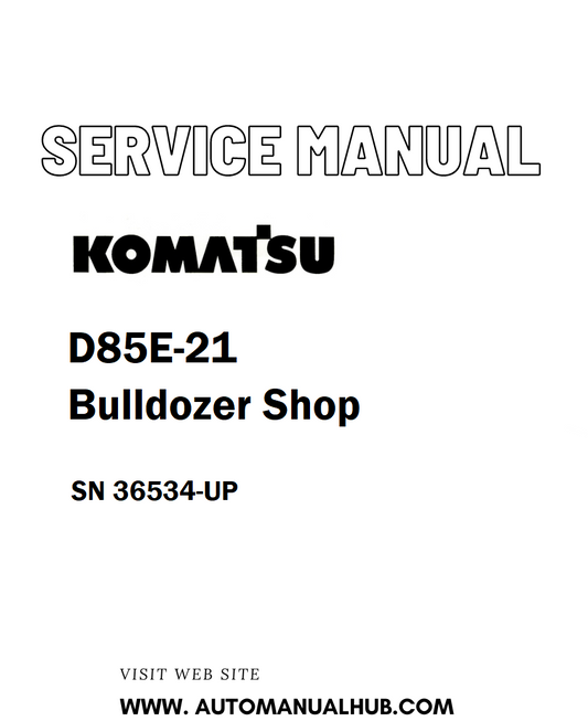 Komatsu D85E-21 Bulldozer Shop Service And Repair Manual SN 36534-UP - PDF