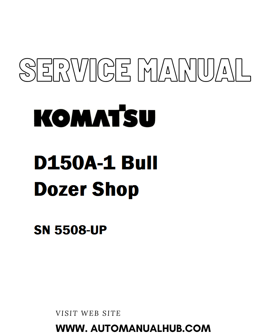 Komatsu D150A-1 Bull Dozer Shop Service And Repair Manual SN 5508-UP - PDF