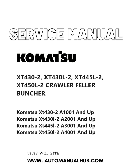 Komatsu XT430-2, XT430L-2, XT445L-2, XT450L-2 CRAWLER FELLER BUNCHER Service And Repair Manual PDF