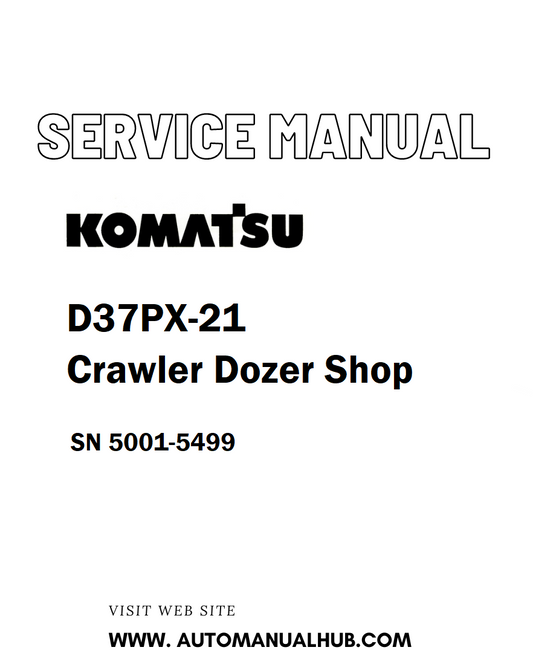 Komatsu D37PX-21 Crawler Dozer Shop Service And Repair Manual SN 5001-5499 - PDF