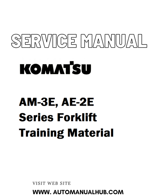 Komatsu AM-3E, AE-2E Series Forklift Training Material Service And Repair Manual - PDF