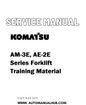 Komatsu AM-3E, AE-2E Series Forklift Training Material Service And Repair Manual - PDF