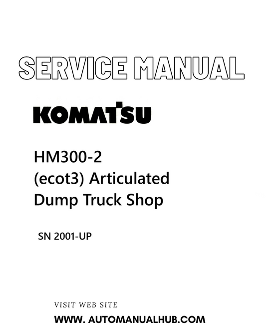 Komatsu HM300-2 (ecot3) Articulated Dump Truck Shop Service And Repair Manual SN 2001-UP - PDF 