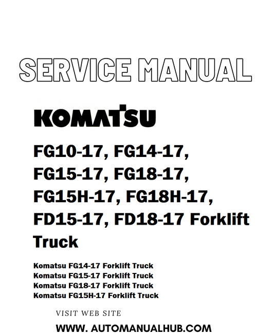 Komatsu FG10-17, FG14-17, FG15-17, FG18-17, FG15H-17, FG18H-17, FD15-17, FD18-17 Forklift Truck Service And Repair Manual - PDF