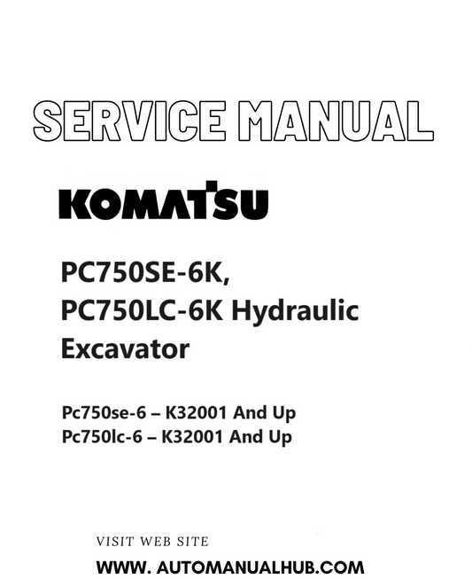 Komatsu PC750SE-6K, PC750LC-6K Hydraulic Excavator Service And Repair Manual SN K32001 & up PDF