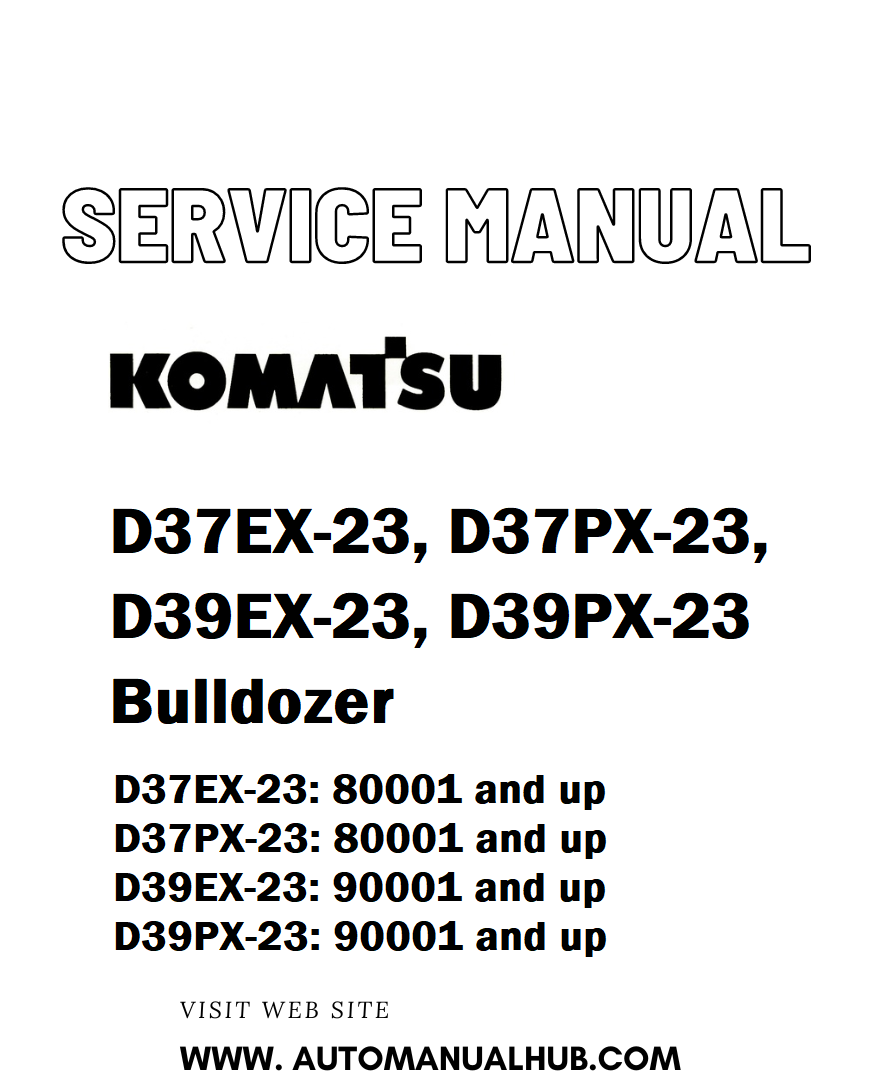 Komatsu D37EX-23, D37PX-23, D39EX-23, D39PX-23 Bulldozer Service And Repair Manual SN 80001 and up, 90001 and up - PDF