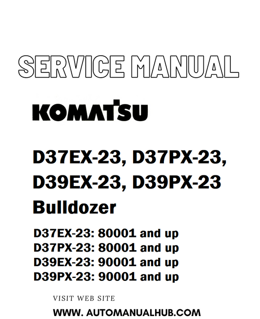 Komatsu D37EX-23, D37PX-23, D39EX-23, D39PX-23 Bulldozer Service And Repair Manual SN 80001 and up, 90001 and up - PDF