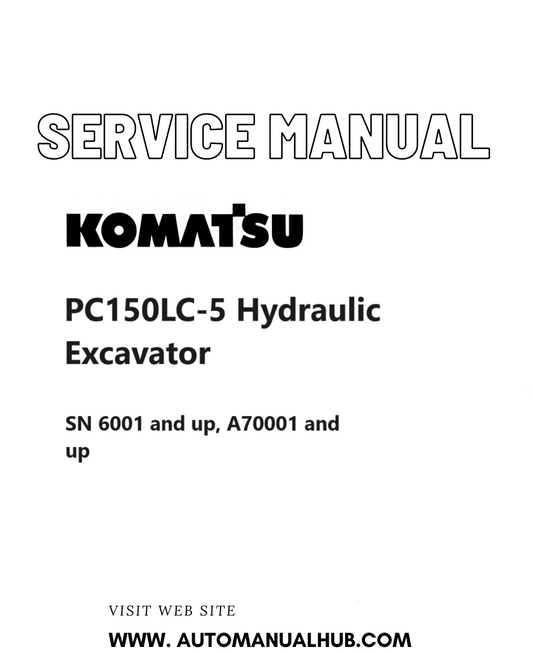Komatsu PC150LC-5 Hydraulic Excavator Service And Repair Manual SN 6001 and up, A70001 and up PDF