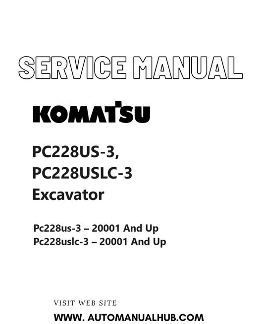 Komatsu PC228US-3, PC228USLC-3 Excavator Service And Repair Manual SN 20001 and up PDF