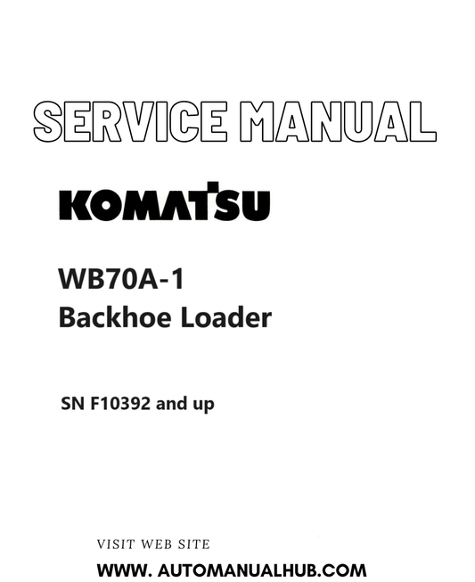 Komatsu WB70A-1 Backhoe Loader Service And Repair Manual SN F10392 and up PDF