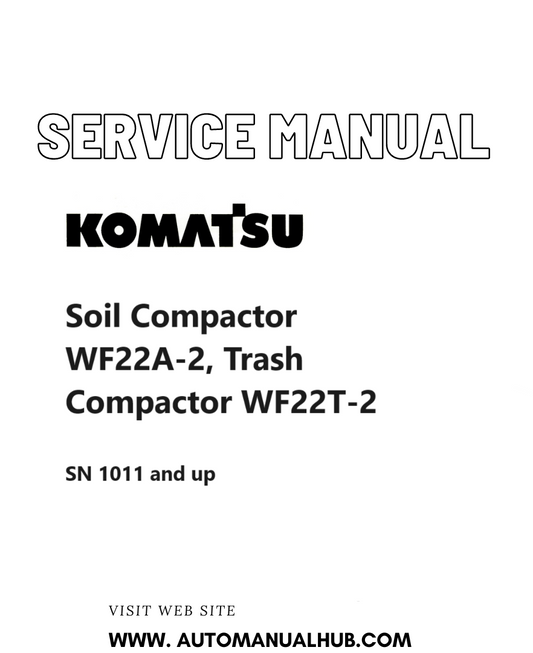 Komatsu Soil Compactor WF22A-2, Trash Compactor WF22T-2 Service And Repair Manual SN 1011 and up PDF