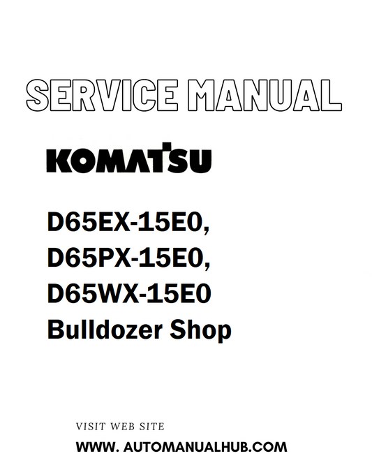 Komatsu D65EX-15E0, D65PX-15E0, D65WX-15E0 Bulldozer Shop Service And Repair Manual - PDF