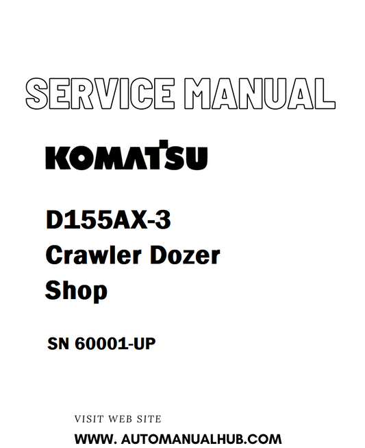 Komatsu D155AX-3 Crawler Dozer Shop Service And Repair Manual SN 60001-UP - PDF