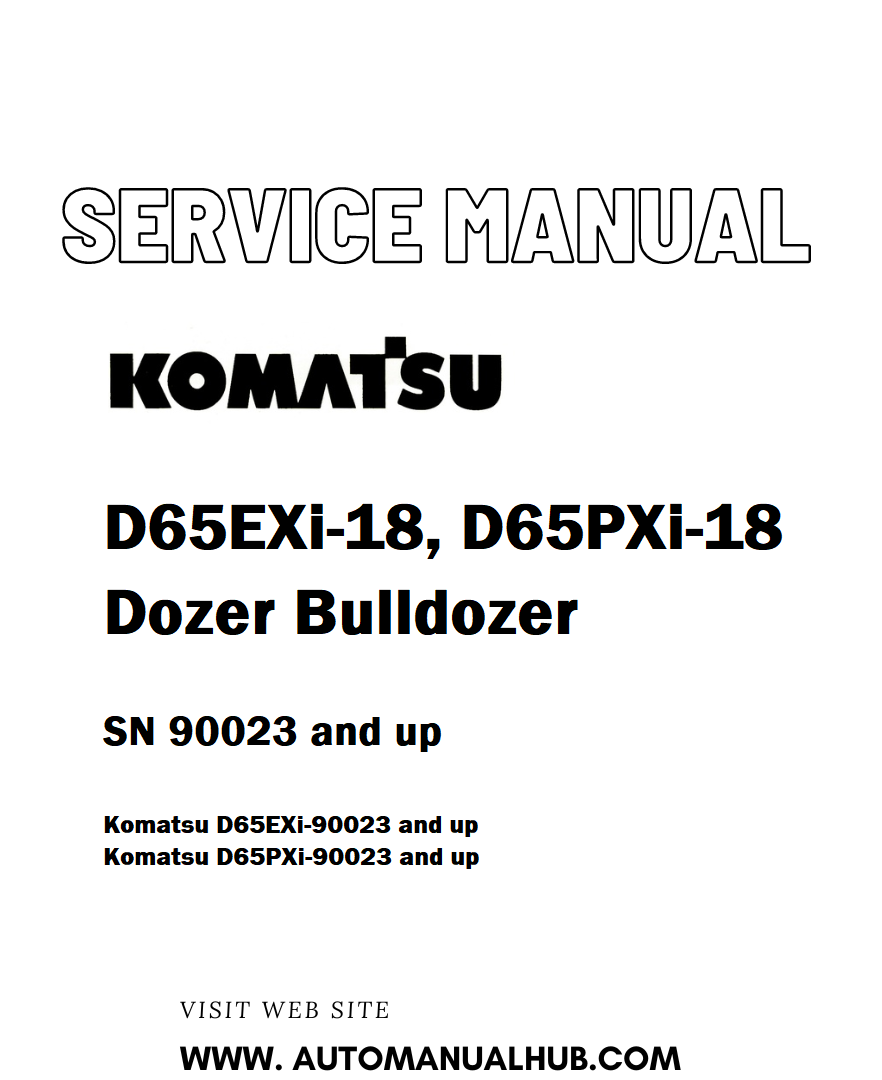 Komatsu D65EXi-18, D65PXi-18 Dozer Bulldozer Service And Repair Manual SN 90023 and up - PDF