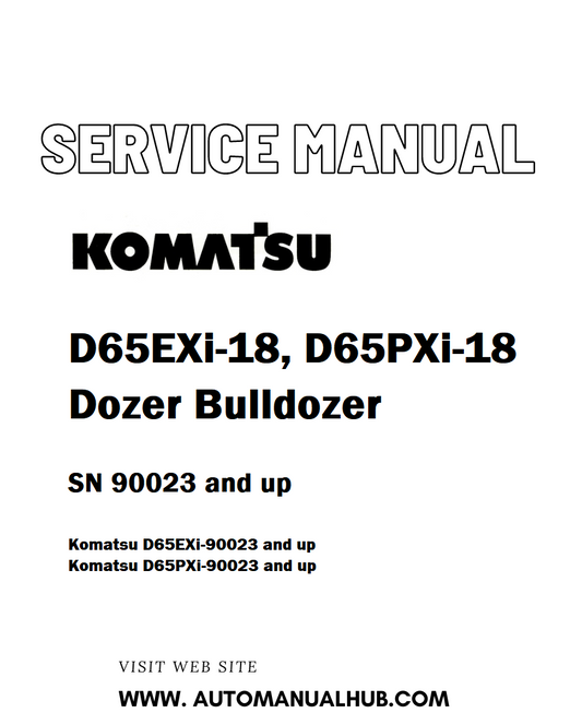 Komatsu D65EXi-18, D65PXi-18 Dozer Bulldozer Service And Repair Manual SN 90023 and up - PDF