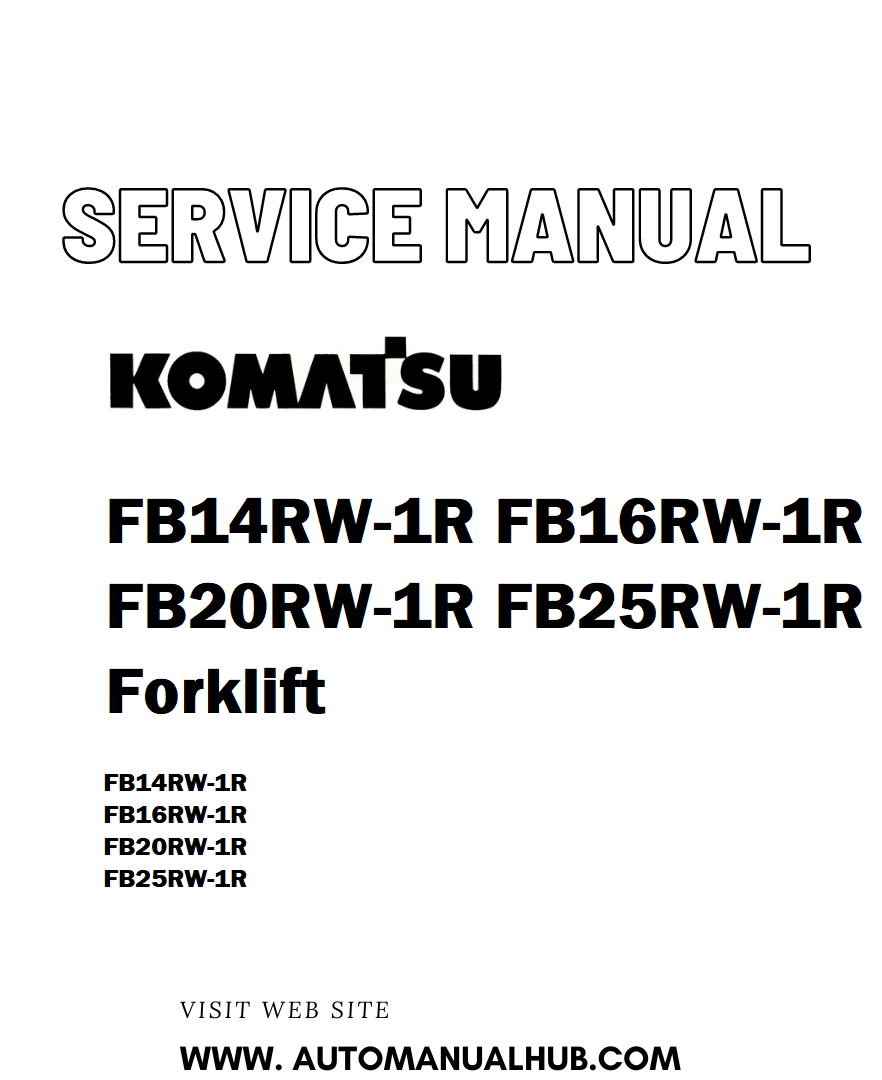 Komatsu FB14RW-1R FB16RW-1R FB20RW-1R FB25RW-1R Forklift Service And Repair Manual - PDF