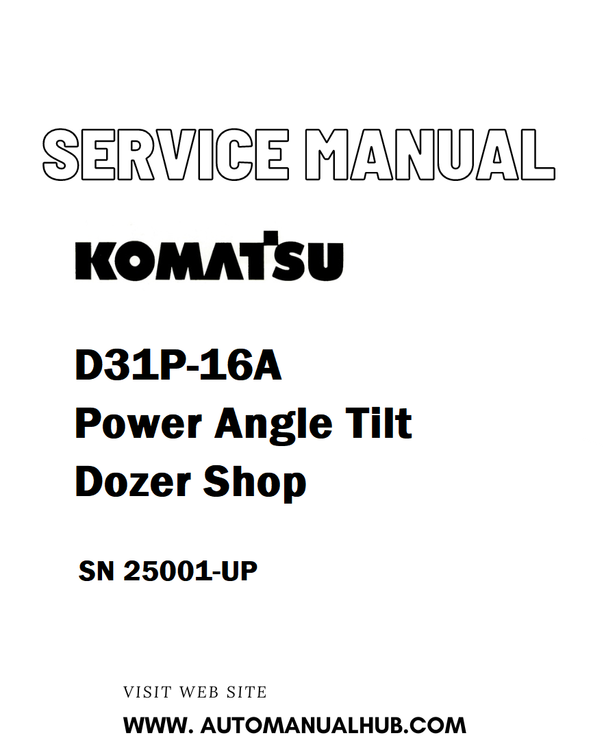 Komatsu D31P-16A Power Angle Tilt Dozer Shop Service And Repair Manual SN 25001-UP - PDF