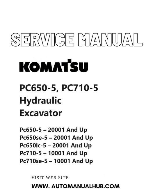 Komatsu PC650-5, PC710-5 Hydraulic Excavator Service And Repair Manual SN 20001 and up PDF