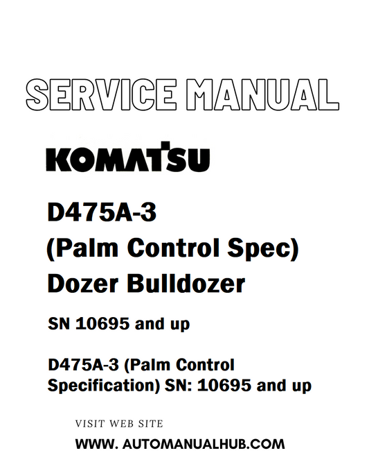 Komatsu D475A-3 (Palm Control Spec) Dozer Bulldozer Service And Repair Manual SN 10695 and up - PDF