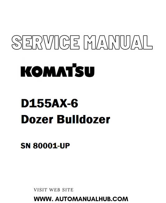Komatsu D155AX-6 Dozer Bulldozer Service And Repair Manual SN 80001-UP - PDF
