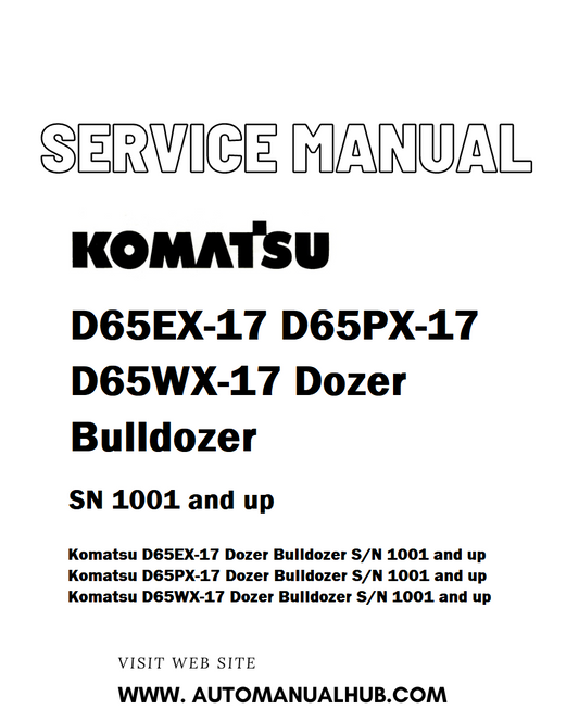 Komatsu D65EX-17 D65PX-17 D65WX-17 Dozer Bulldozer Service And Repair Manual SN 1001 and up - PDF