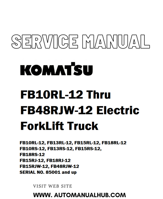 Komatsu FB10RL-12 Thru FB48RJW-12 Electric ForkLift Truck Service And Repair Manual - PDF