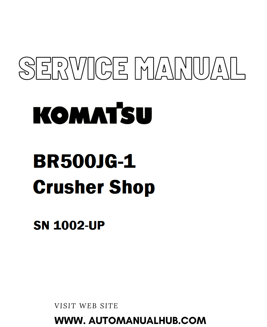 Komatsu BR500JG-1 Crusher Shop Service And Repair Manual SN 1002-UP - PDF