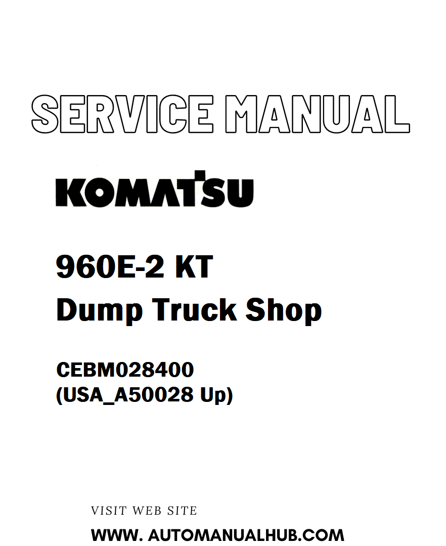 Komatsu 960E-2 KT Dump Truck Shop Service And Repair Manual CEBM028400 (USA_A50028 Up) - PDF