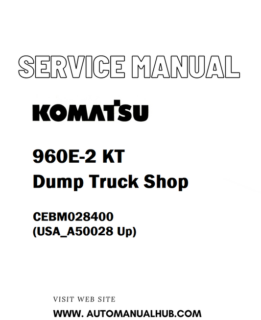 Komatsu 960E-2 KT Dump Truck Shop Service And Repair Manual CEBM028400 (USA_A50028 Up) - PDF