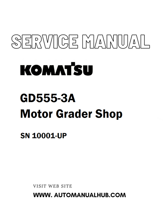 Komatsu GD555-3A Motor Grader Shop Service And Repair Manual SN 10001-UP - PDF
