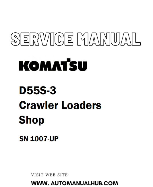 Komatsu D55S-3 Crawler Loaders Shop Service And Repair Manual SN 1007-UP - PDF