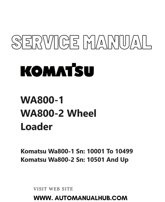 Komatsu WA800-1, WA800-2 Wheel Loader Service And Repair Manual SN 10001 to 10499, 10501 and up PDF