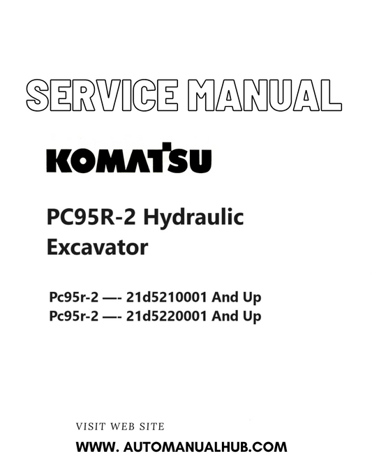 Komatsu PC95R-2 Hydraulic Excavator Service And Repair Manual SN 21D5210001 and up, 21D5220001 and up PDF
