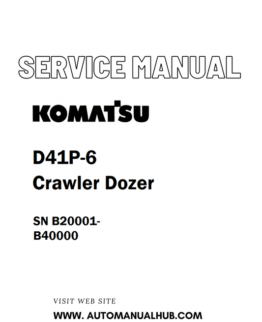 Komatsu D41P-6 Crawler Dozer Service And Repair Manual SN B20001-B40000 - PDF 