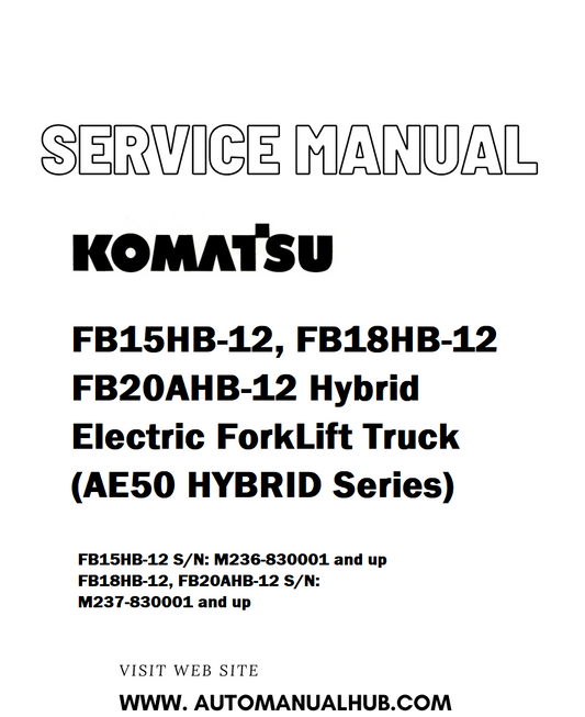 Komatsu FB15HB-12, FB18HB-12 FB20AHB-12 Hybrid Electric ForkLift Truck (AE50 HYBRID Series) Service And Repair Manual - PDF