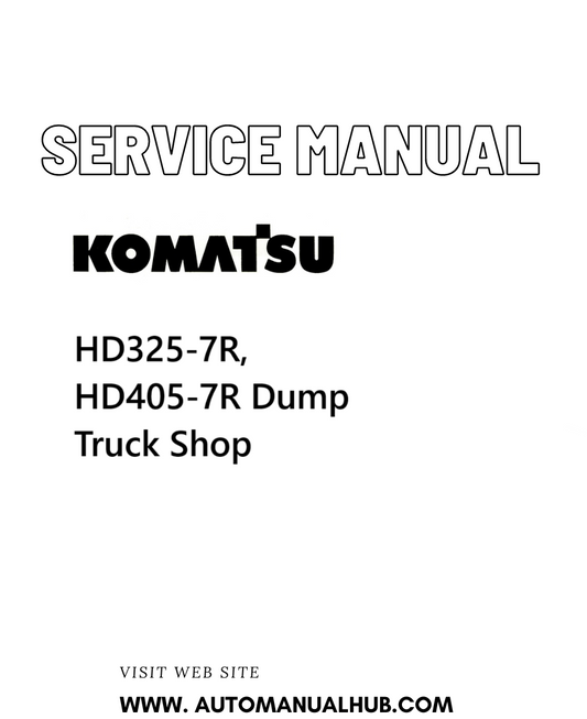 Komatsu HD325-7R, HD405-7R Dump Truck Shop Service And Repair Manual - PDF