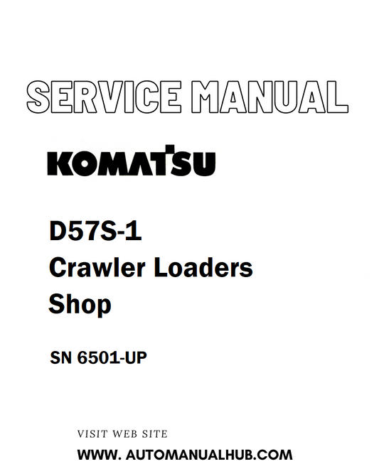 Komatsu D57S-1 Crawler Loaders Shop Service And Repair Manual SN 6501-UP - PDF