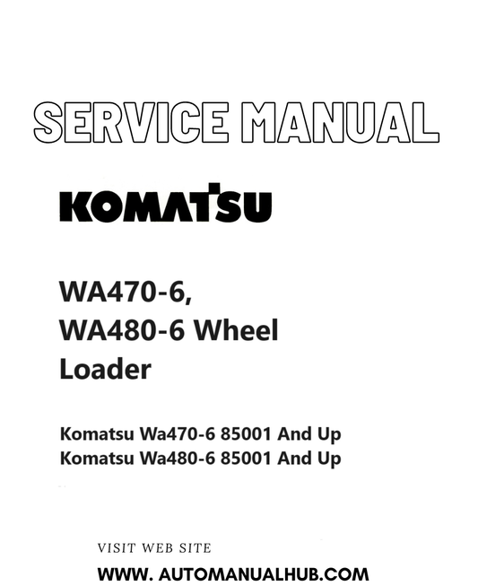 Komatsu WA470-6, WA480-6 Wheel Loader Service And Repair Manual SN 85001 and up PDF