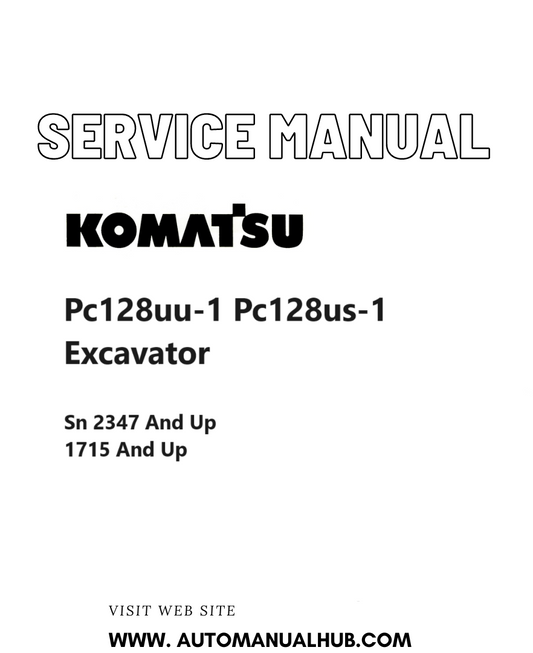 Komatsu Pc128uu-1 Pc128us-1 Excavator Service And Repair Manual Sn 2347 And Up, 1715 And Up PDF