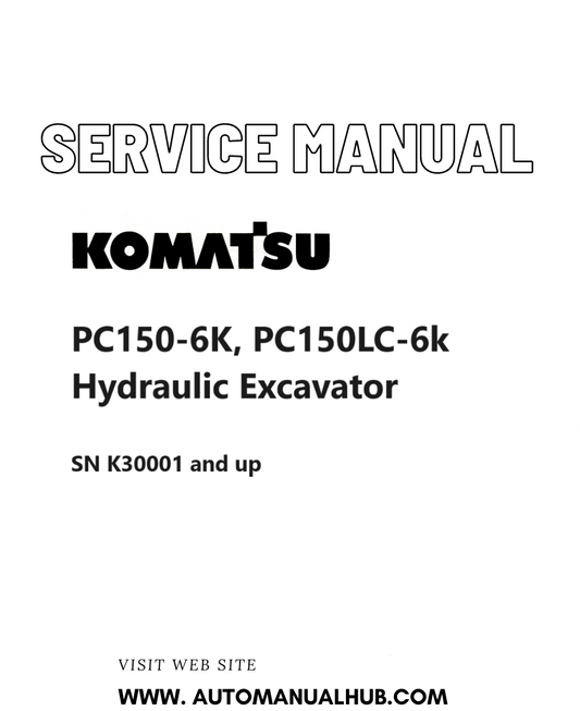 Komatsu PC150-6K, PC150LC-6k Hydraulic Excavator Service And Repair Manual SN K30001 and up PDF