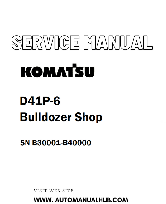 Komatsu D41P-6 Bulldozer Shop Service And Repair Manual SN B30001-B40000 - PDF