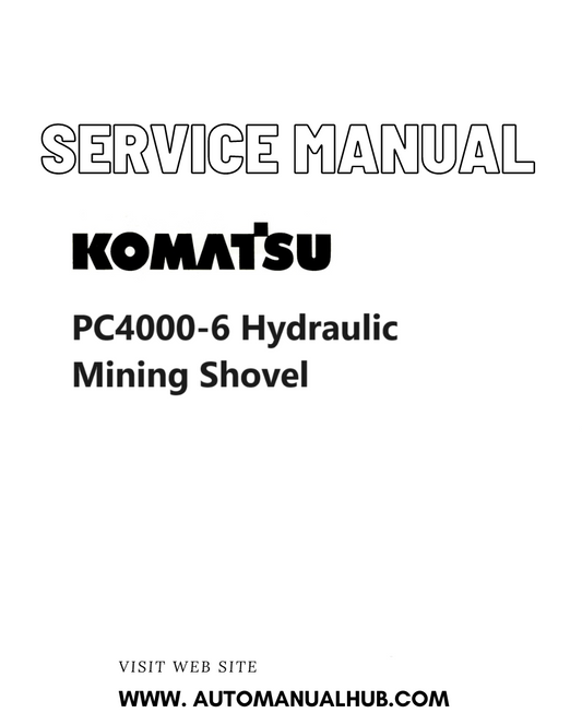 Komatsu PC4000-6 Hydraulic Mining Shovel Service And Repair Manual PDF